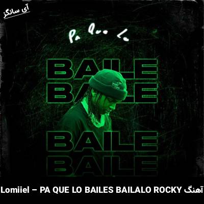 دانلود آهنگ PA QUE LO BAILES (BAILALO ROCKY) Lomiiel